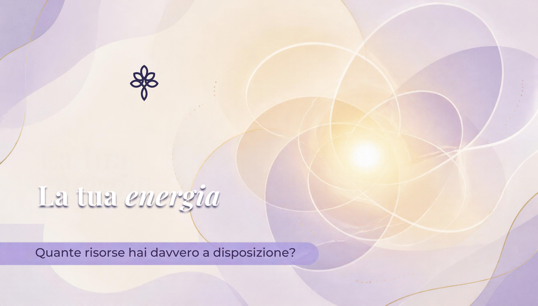 La tua energia: quante risorse hai davvero a disposizione?
